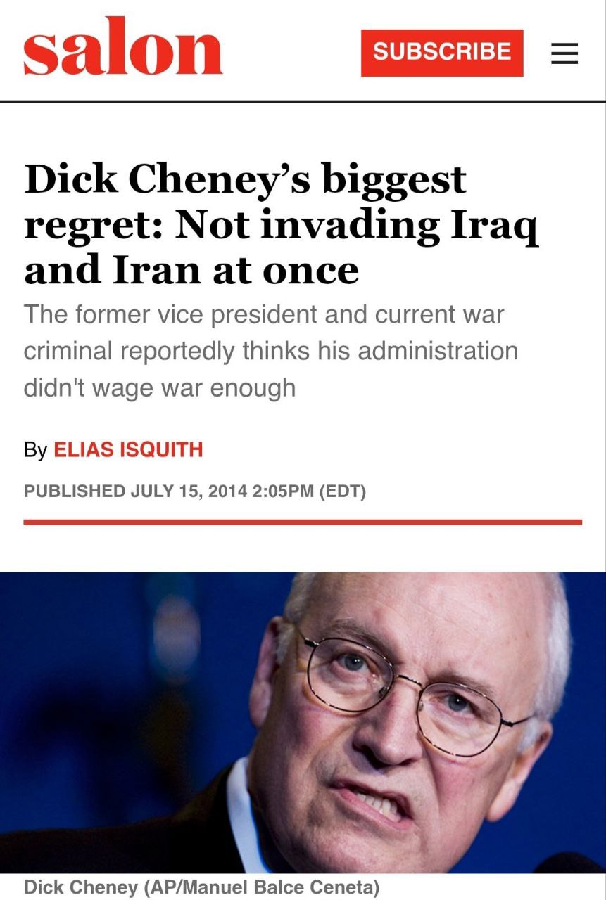 دیک چینی، معاون جورج بوش پسر که دیروز سقط شد، گفته بود "بزرگترین پشیمانی من در طول خدمتم عدم حمله همزمان به عراق و ایران است."